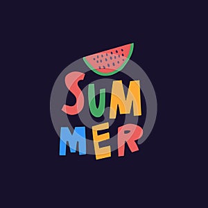 Summer word and watermelon slice. Hand drawn modern typography lettering phrase. Colorful vector illustration.