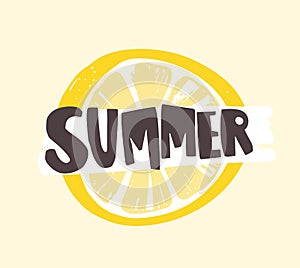 Summer word written with funky calligraphic font on lemon or citrus slice. Creative summertime composition with tropical