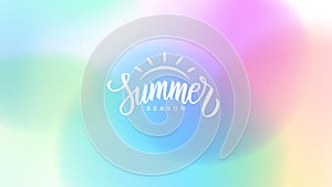 Summertime theme blurred background. Hand lettering.