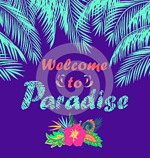 Summery violet inviting with coconut mint color palm leaves, welcome to paradise lettering, hibiscus and tropical leaves bouquet.