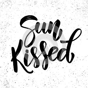 Sun kissed. Lettering phrase on light background. Design element for poster, card, banner.