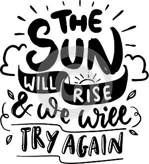 The Sun Will Rise And We will Try Again