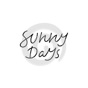 Sunny days calligraphy quote simple lettering sign