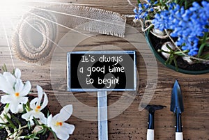 Sunny Spring Flowers, Sign, Quote Always Good Time To Begin