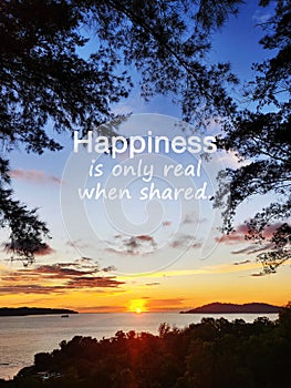 Inspirational quotes Happiness is only real when shared