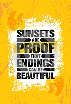 Sunsets Are Proof That Endings Can Be Beautiful. Inspiring Creative Motivation Quote Poster Template. Vector Typography