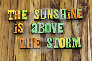 Sunshine above storm brighter sunny day optimism