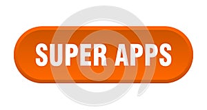 super apps button. rounded sign on white background