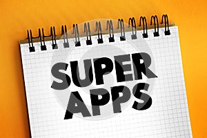 Super apps - mobile applications that provides multiple services including payment and financial transaction processing, text