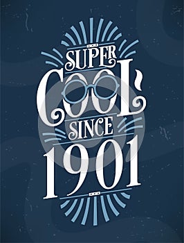 Super Cool since 1901. 1901 Birthday Typography Tshirt Design