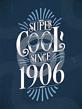 Super Cool since 1906. 1906 Birthday Typography Tshirt Design