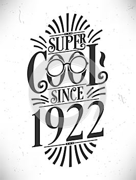 Super Cool since 1922. Born in 1922 Typography Birthday Lettering Design