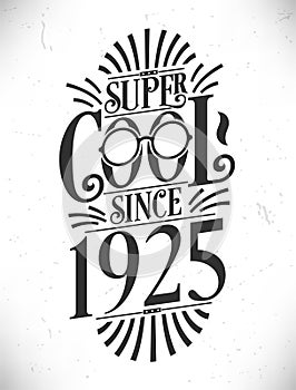 Super Cool since 1925. Born in 1925 Typography Birthday Lettering Design
