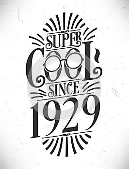Super Cool since 1929. Born in 1929 Typography Birthday Lettering Design