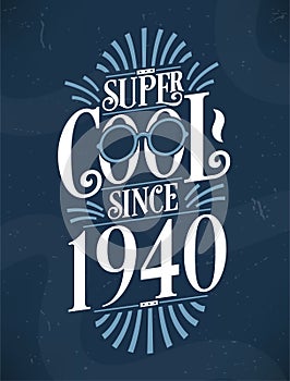 Super Cool since 1940. 1940 Birthday Typography Tshirt Design