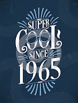 Super Cool since 1965. 1965 Birthday Typography Tshirt Design