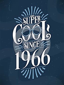 Super Cool since 1966. 1966 Birthday Typography Tshirt Design