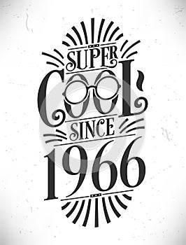 Super Cool since 1966. Born in 1966 Typography Birthday Lettering Design