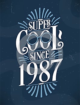 Super Cool since 1987. 1987 Birthday Typography Tshirt Design