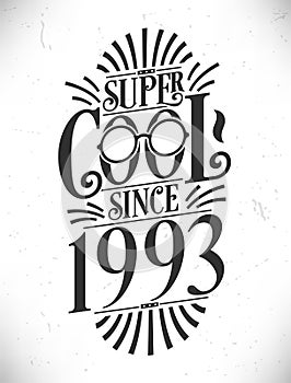 Super Cool since 1993. Born in 1993 Typography Birthday Lettering Design