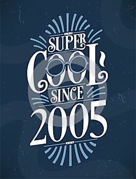Super Cool since 2005. 2005 Birthday Typography Tshirt Design