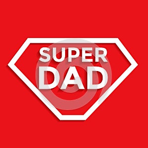 Super dad - Father`s day background. Greeting card design. Vector