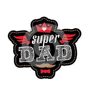 Super Dad - t-shirt print. Happy father`s day. Vector illustrati