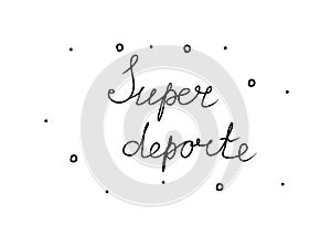 Super deporte phrase handwritten with a calligraphy brush. Super sport in spanish. Modern brush calligraphy. Isolated word black photo