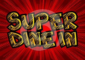 Super Dine In - Comic book style text.