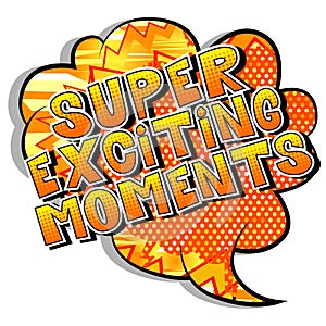 Super Exciting Moments - Comic book style words.