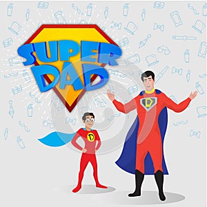 Super father and son duo with text Super Dad. Happy Father`s Day