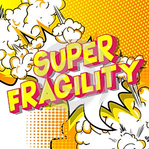 Super Fragility - Comic book style words.