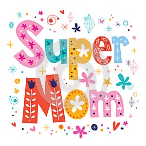 Super mom decorative lettering type Mothers day photo
