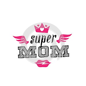 Super Mom. Print for t-shirt with lettering and lips. Happy mother`s day