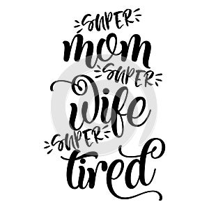 Super mom, super wife, super tired..