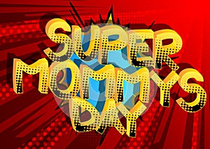 Super Mommys Day - Comic book style cartoon text. photo