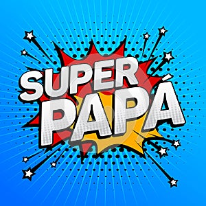 Super papa, Super Dad spanish text, father celebration