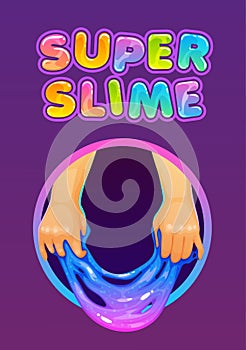 Super slime. Funny poster with glittering slimy kids toy holded in the hands and trendy slogan.