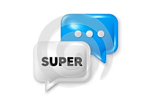 Super symbol. Special offer sign. Chat speech bubble 3d icon. Vector
