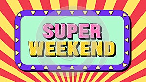 Super Weekend text. Template of text banner with phrase Super Weekend inside frame with lamps. Quote and slogan