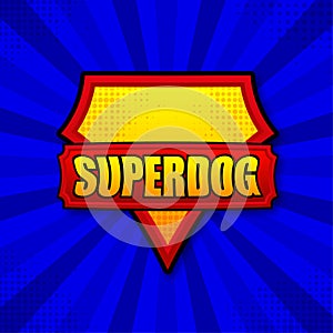 Superdog logo template. Frame with divergent rays. Super dog shield.