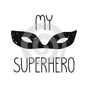 Superhero face mask illustration my superhero quote. isolated on white background. Vintage style cute design for kids