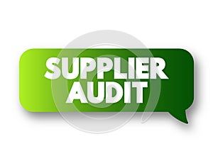 Supplier Audit - supplier approval process that manufacturers and retailers conduct when taking on new suppliers, text concept