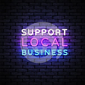 Support local business Neon Sign, great design for any purposes. Business icon. Business concept vector illustration