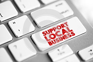Support Local Business text button on keyboard, concept background