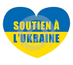 Support Ukraine in french language. Ukrainian flag in a heart shape. Vector icon illustration.