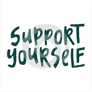 Support yourself - hand-drawn quote.