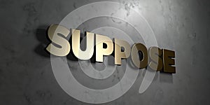 Suppose - Gold sign mounted on glossy marble wall - 3D rendered royalty free stock illustration