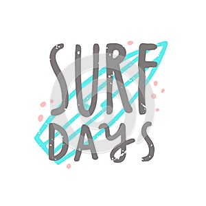Surf days. Hand drawn lettering.
