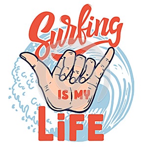 Surfing is my life. Human hand with shaka sign . Design element for logo, label, sign, emblem, poster.